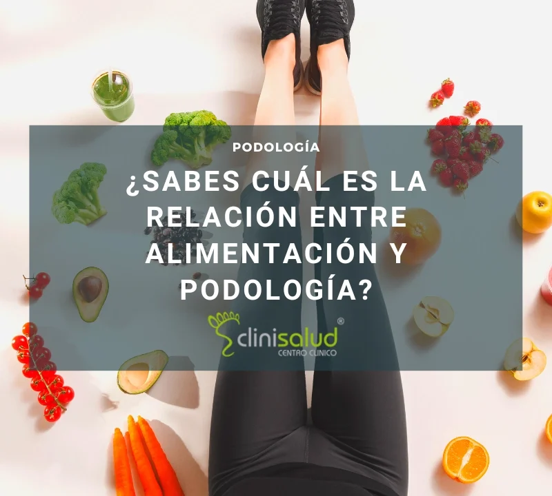 descubre la relación entre alimentación y podología | Clinisalud